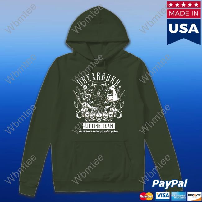 Official Drearburh Lifting Team We Do Bones And Biceps Mother Fucker Shirt Official Drearburh Lifting Team We Do Bones And Biceps Mother Fucker Shirt