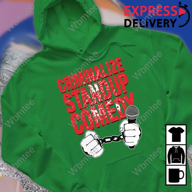 Criminalize Stand-Up Comedy Hoodie Criminalize Stand-Up Comedy Hoodie