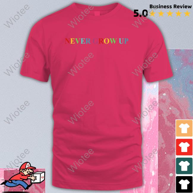 Official Benitez Store Never Grow Up Shirt Tee Shirt Official Benitez Store Never Grow Up Shirt Tee Shirt