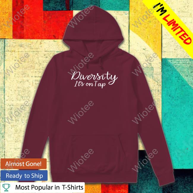 Diversity It's On Tap T-Shirt Diversity It's On Tap T-Shirt