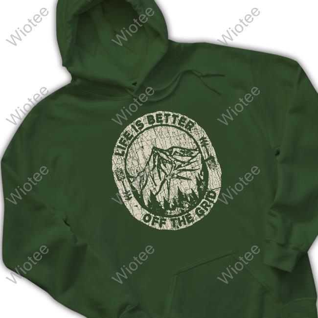 Official Wild Wonderful Off Grid Merch Life Is Better Off The Grid T Shirt Official Wild Wonderful Off Grid Merch Life Is Better Off The Grid T Shirt