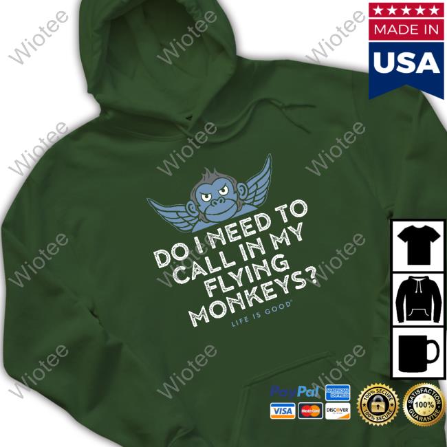 Official Do I Need To My Flying Monkeys Hoodie Official Do I Need To My Flying Monkeys Hoodie