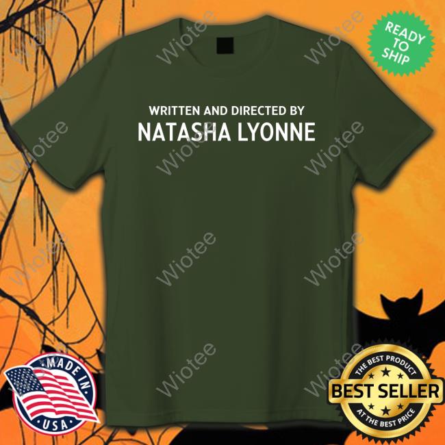 Written And Directed By Natasha Lyonne Shirts Written And Directed By Natasha Lyonne Shirts