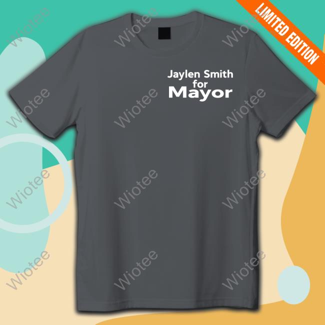 Jaylen Smith Wearing Jaylen Smith For Mayor Shirt Jaylen Smith Wearing Jaylen Smith For Mayor Shirt