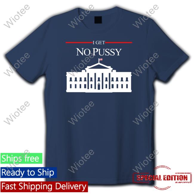 Shirtsthtgohard I Get No Pussy Hoodie Shirtsthtgohard I Get No Pussy Hoodie