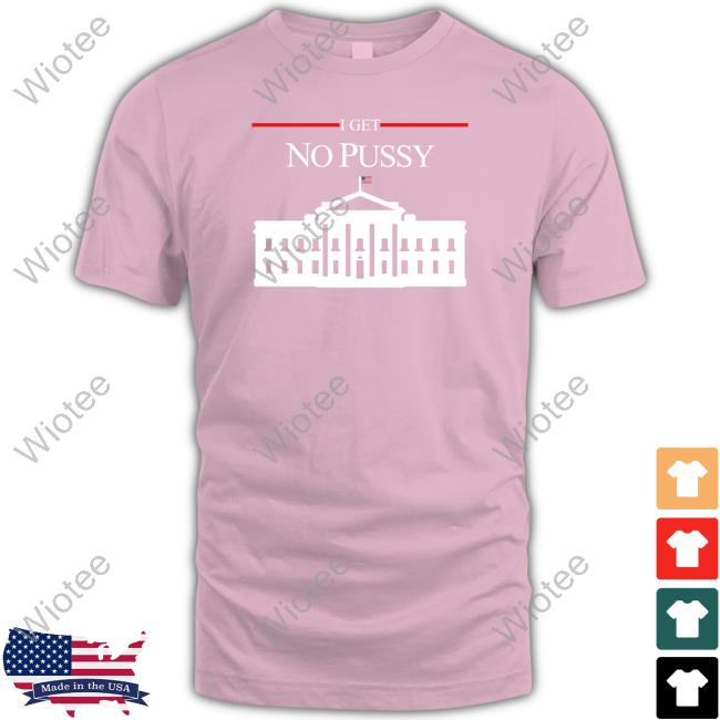 Shirtsthtgohard I Get No Pussy Hoodie Shirtsthtgohard I Get No Pussy Hoodie