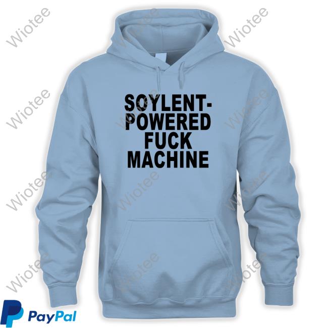 Soylent-Powered Fuck Machine Shirt Shirts That Go Hard Soylent-Powered Fuck Machine Shirt Shirts That Go Hard