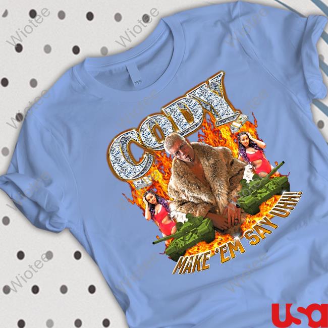 Official Cody Make Em Say Uhh Long Sleeve Tee Official Cody Make Em Say Uhh Long Sleeve Tee