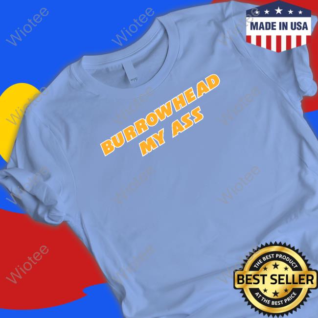 Barstool Sports Merch Burrowhead My Ass T Shirts Barstool Sports Merch Burrowhead My Ass T Shirts