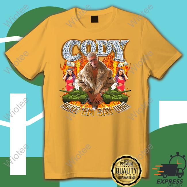 Official Cody Make Em Say Uhh Long Sleeve Tee Official Cody Make Em Say Uhh Long Sleeve Tee