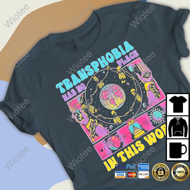 Transphobia Has No Place In This World T Shirts Transphobia Has No Place In This World T Shirts