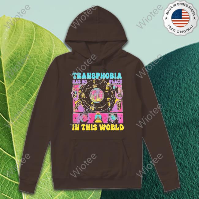 Transphobia Has No Place In This World T Shirts Transphobia Has No Place In This World T Shirts