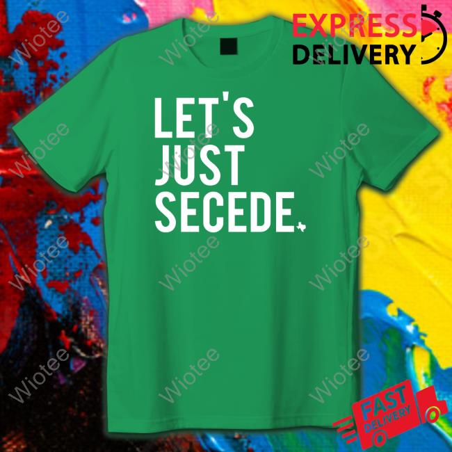 Bullzerk Store Official Let's Just Secede Shirt 2022 Bullzerk Store Official Let's Just Secede Shirt 2022