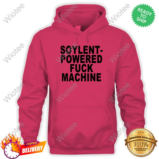 Soylent-Powered Fuck Machine Shirt Shirts That Go Hard Soylent-Powered Fuck Machine Shirt Shirts That Go Hard