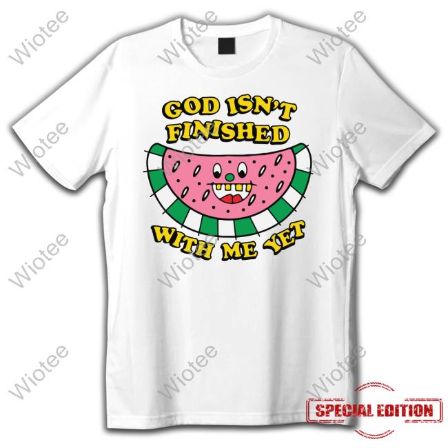 Official The Good Shirts Shop God Isn't Finished With Me Yet Hoodie Shirts That Go Hard Official The Good Shirts Shop God Isn't Finished With Me Yet Hoodie Shirts That Go Hard
