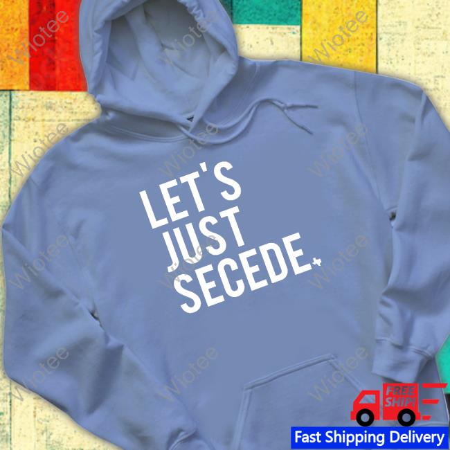 Bullzerk Store Official Let's Just Secede Shirt 2022 Bullzerk Store Official Let's Just Secede Shirt 2022