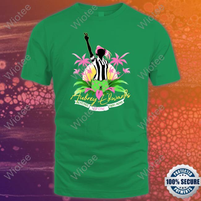 Aubrey Edwards Referee Of The High Seas Shirt Aubrey Edwards Referee Of The High Seas Shirt