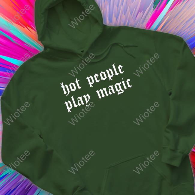 Hot People Play Magic Shirt Hot People Play Magic Shirt