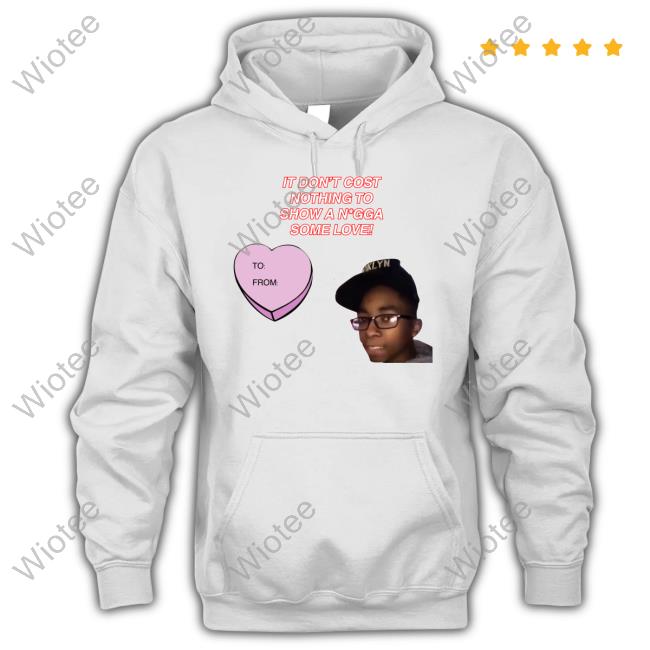 It Don't Cost Nothing To Show A Nigga Some Love Tee Fresh Fauxfresh It Don't Cost Nothing To Show A Nigga Some Love Tee Fresh Fauxfresh