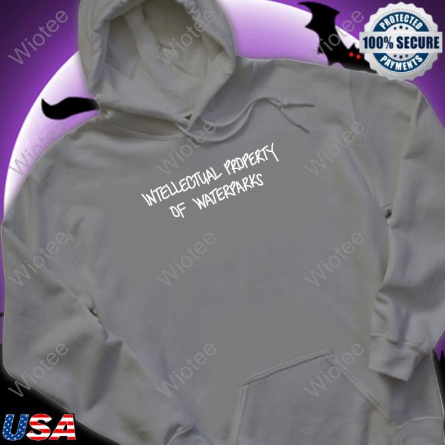 Intellectual Property Of Waterparks Sweatshirt Intellectual Property Of Waterparks Sweatshirt
