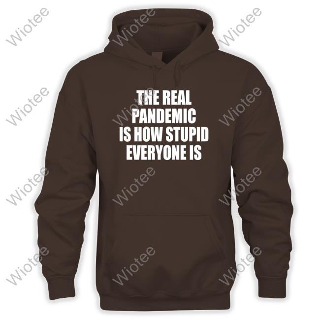 Official Clown World Store The Real Pandemic Is How Stupid Everyone Is Classic Shirt Official Clown World Store The Real Pandemic Is How Stupid Everyone Is Classic Shirt