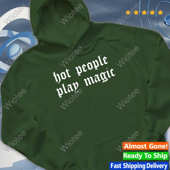 Hot People Play Magic Shirt Hot People Play Magic Shirt