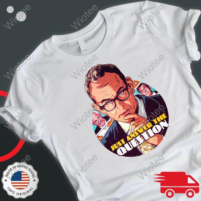 Just Answer The Question Shirts Justin Greggery Qc Just Answer The Question Shirts Justin Greggery Qc