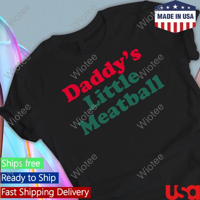 Official Daddy's Little Meatball Tee Official Daddy's Little Meatball Tee