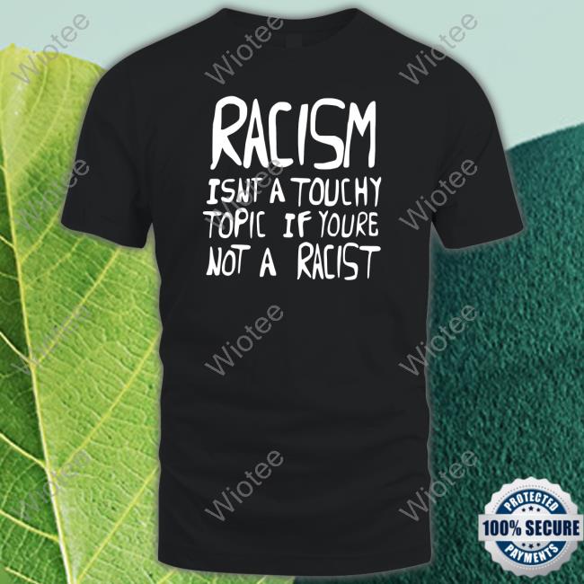 Ryan Clark Wearing Racism Isnt A Touchy Topic If Youre Not A Racist Hoodie Ryan Clark Wearing Racism Isnt A Touchy Topic If Youre Not A Racist Hoodie