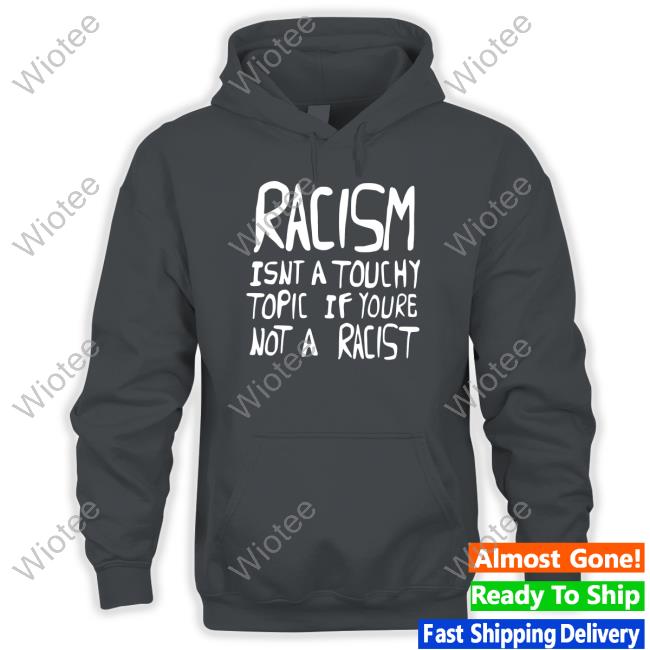Ryan Clark Wearing Racism Isnt A Touchy Topic If Youre Not A Racist Hoodie Ryan Clark Wearing Racism Isnt A Touchy Topic If Youre Not A Racist Hoodie