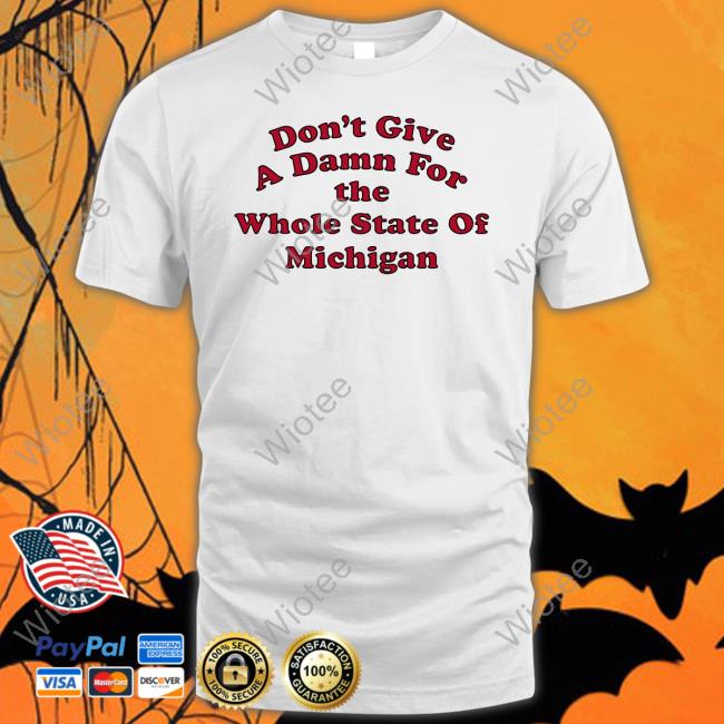 Eleven Warriors Don't Give A Damn For The Whole State Of Michigan Shirt Eleven Warriors Don't Give A Damn For The Whole State Of Michigan Shirt