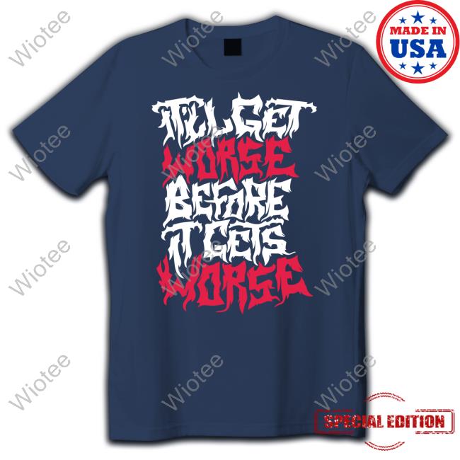 Official No System It'll Get Worse Before It Gets Worse Death Metal Shirts Official No System It'll Get Worse Before It Gets Worse Death Metal Shirts
