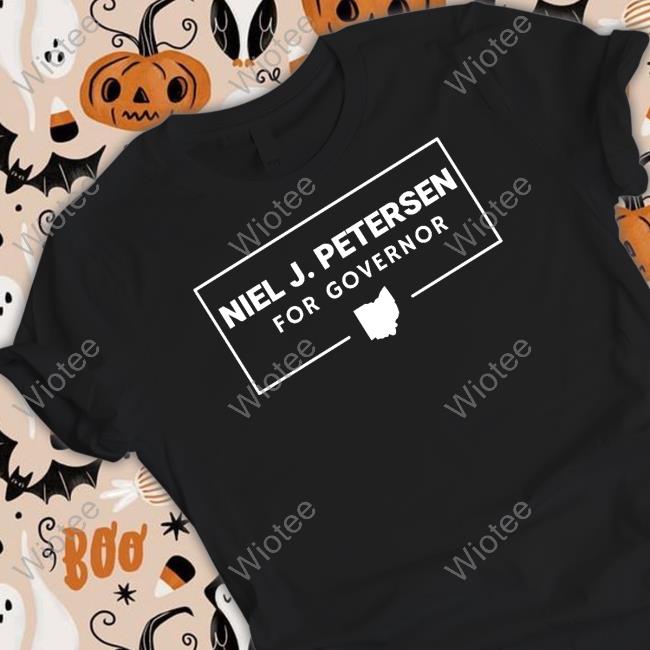 Official Niel J. Petersen For Governor Tee Shirt Official Niel J. Petersen For Governor Tee Shirt