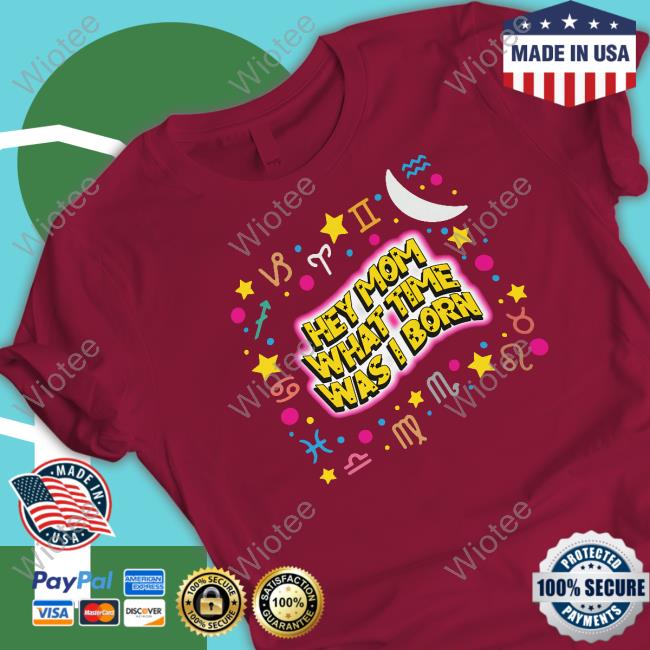 Hey Mom What Time Was I Born Hoodie Hey Mom What Time Was I Born Hoodie