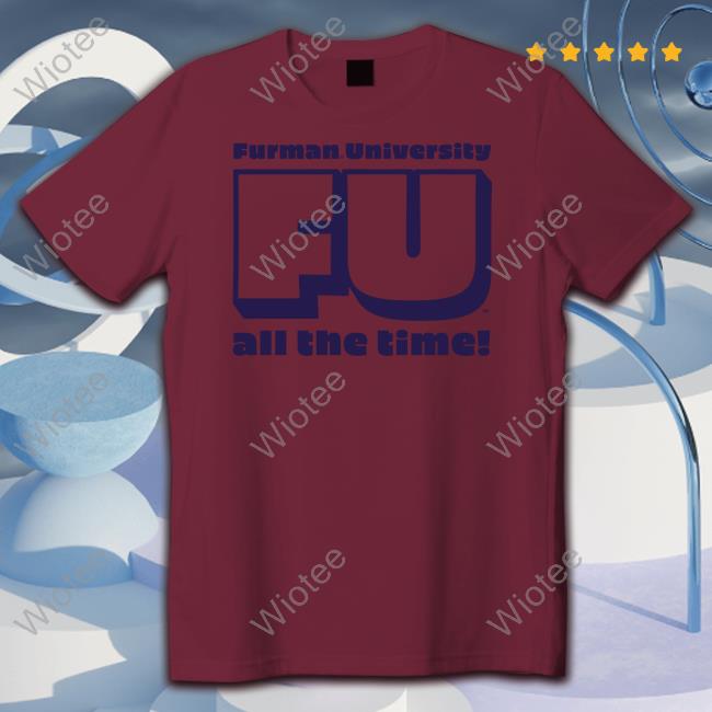 Retro Furman University FU All The Time Tee Shirt Retro Furman University FU All The Time Tee Shirt