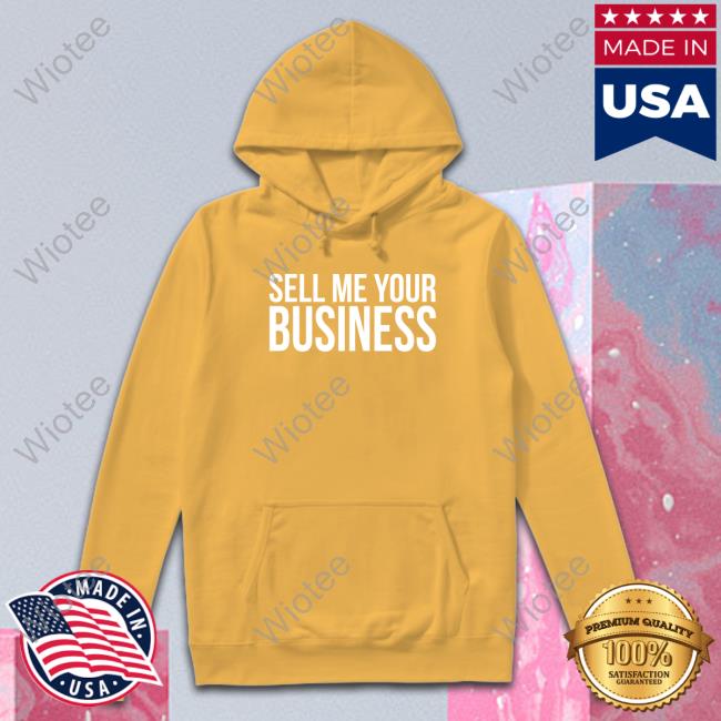 Official Clint Fiore Sell Me Your Business Shirts Official Clint Fiore Sell Me Your Business Shirts