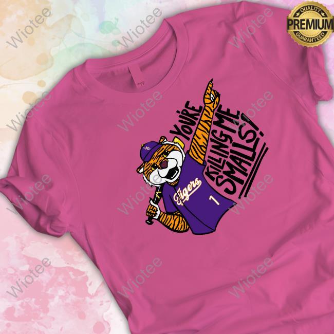 You're Killing Me Smalls Tee Shirt You're Killing Me Smalls Tee Shirt