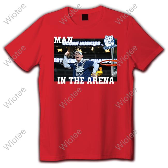 Official Dan Hurley Man In The Arena Huskies T-Shirt Official Dan Hurley Man In The Arena Huskies T-Shirt