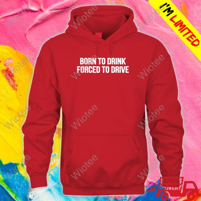 Official Shitheadsteve Merch Born To Drink Forced To Drive T Shirt Official Shitheadsteve Merch Born To Drink Forced To Drive T Shirt