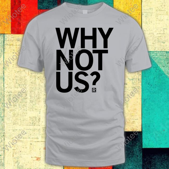 Official Raygun Merch Why Not Us Tee Shirt Official Raygun Merch Why Not Us Tee Shirt