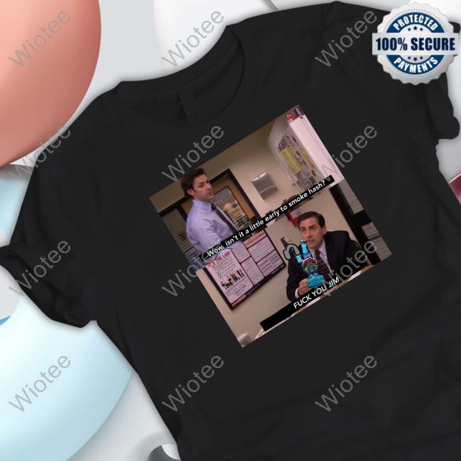 Wow Isn't It A Little Early To Smoke Hash Shirt Wow Isn't It A Little Early To Smoke Hash Shirt